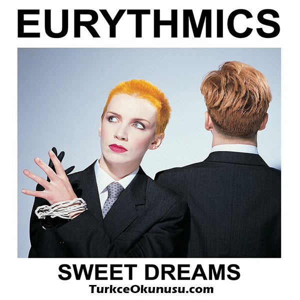 Eurythmics - Sweet Dreams Türkçe Okunuşu